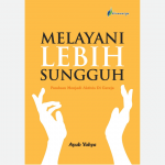 Melayani Lebih Sungguh