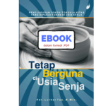 Ebook - Tetap Berguna Di Usia Senja (PA Lansia 3)